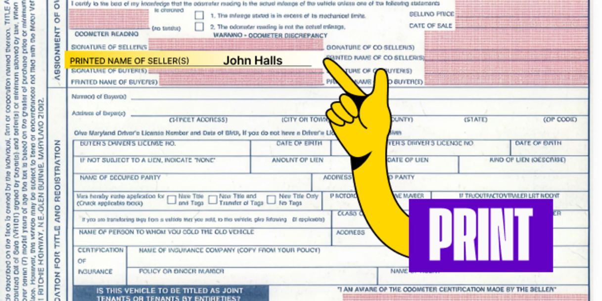 Back of the title (right below) - Print your name on the line labeled 'Printed Name of Seller(s)'