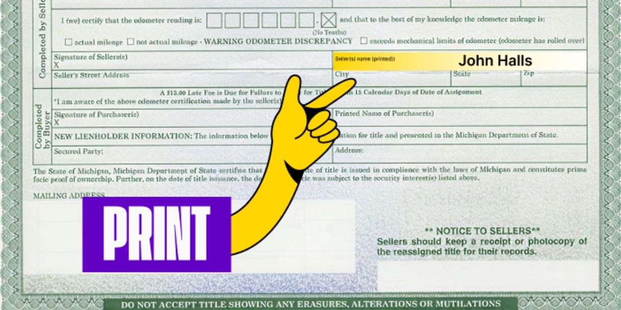 Front of the title (right next to where you signed) - Print your name in the box labeled 'Printed Name of Seller(s)'