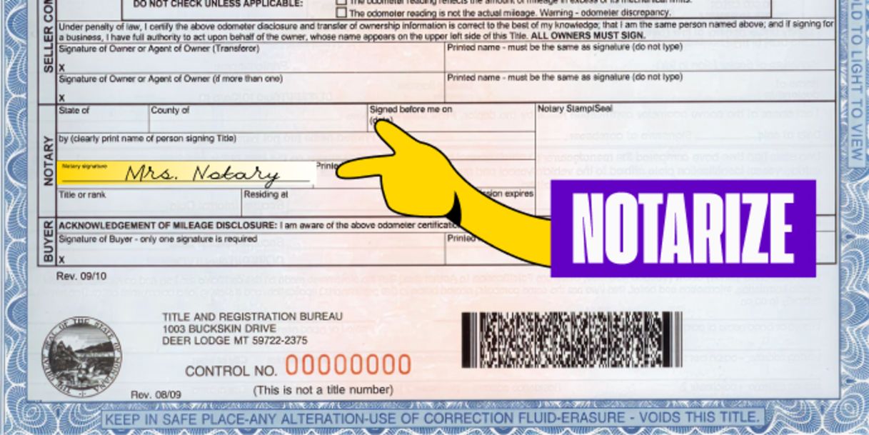 Montana titles must be notarized. Wait to sign until you are before a Notary.