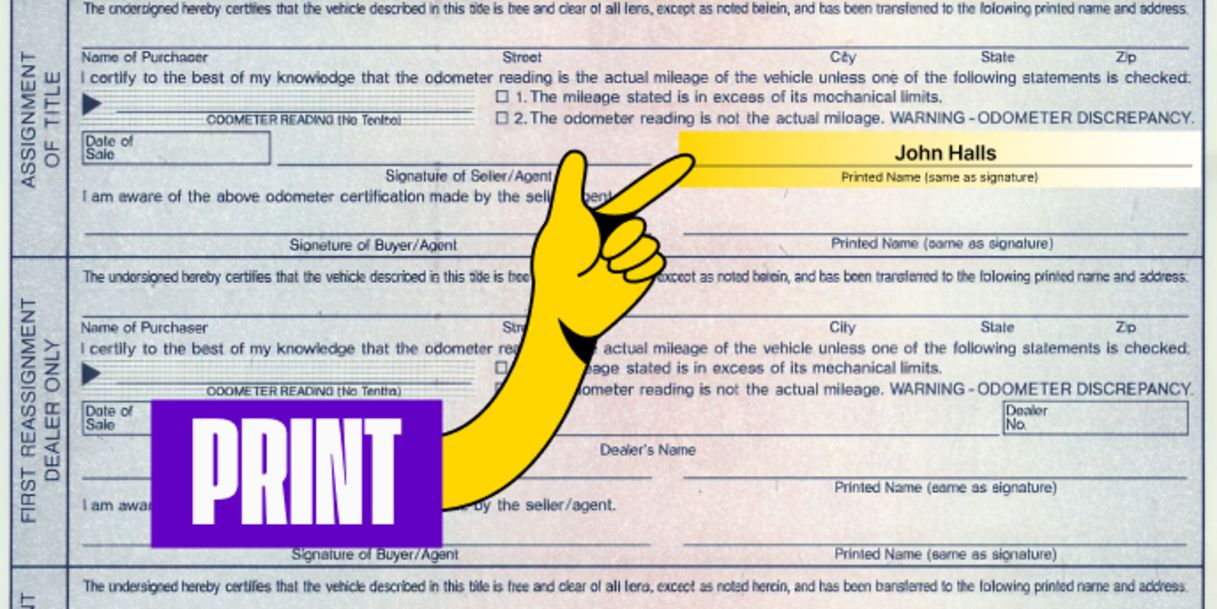 Back of the title, right next to where you signed name(s) - Print name(s) on the line where it reads 'Printed name (same as signature)'
