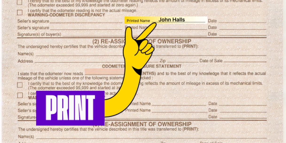 Back of the title (right next) - Print your name on the line labeled 'Printed name'
