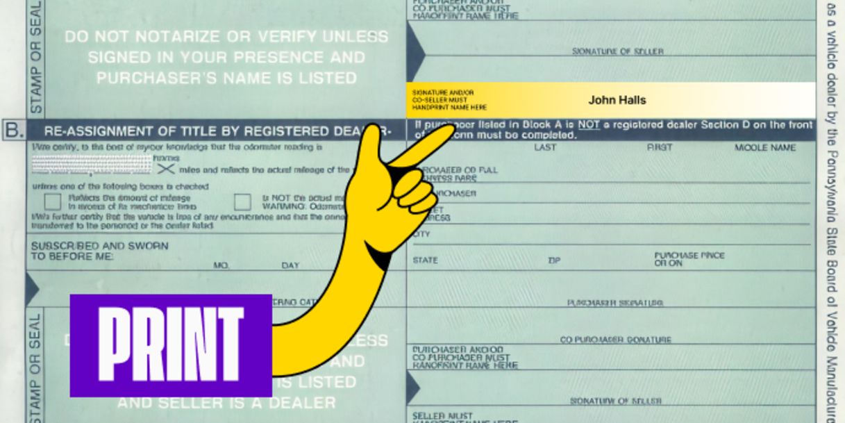 Back of the title (below your signature) - Print your name(s) in the line named 'Seller Must Hand Print Name Here'