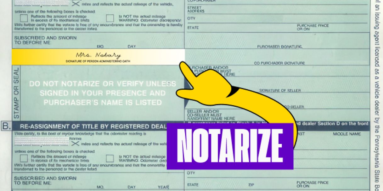 Pennsylvania titles must be notarized. Wait to sign until you are before a Notary