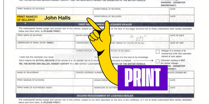 Back of the title (top left) - Print your name on the line labeled 'Print Name(s) of Seller(s)'