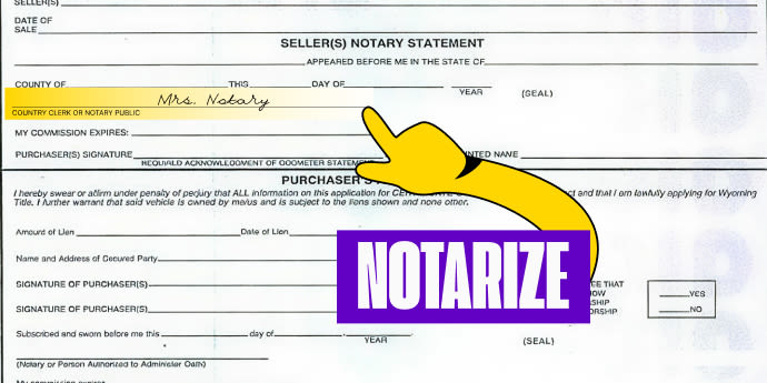 Wyoming titles must be notarized. Wait to sign until you are before a Notary.