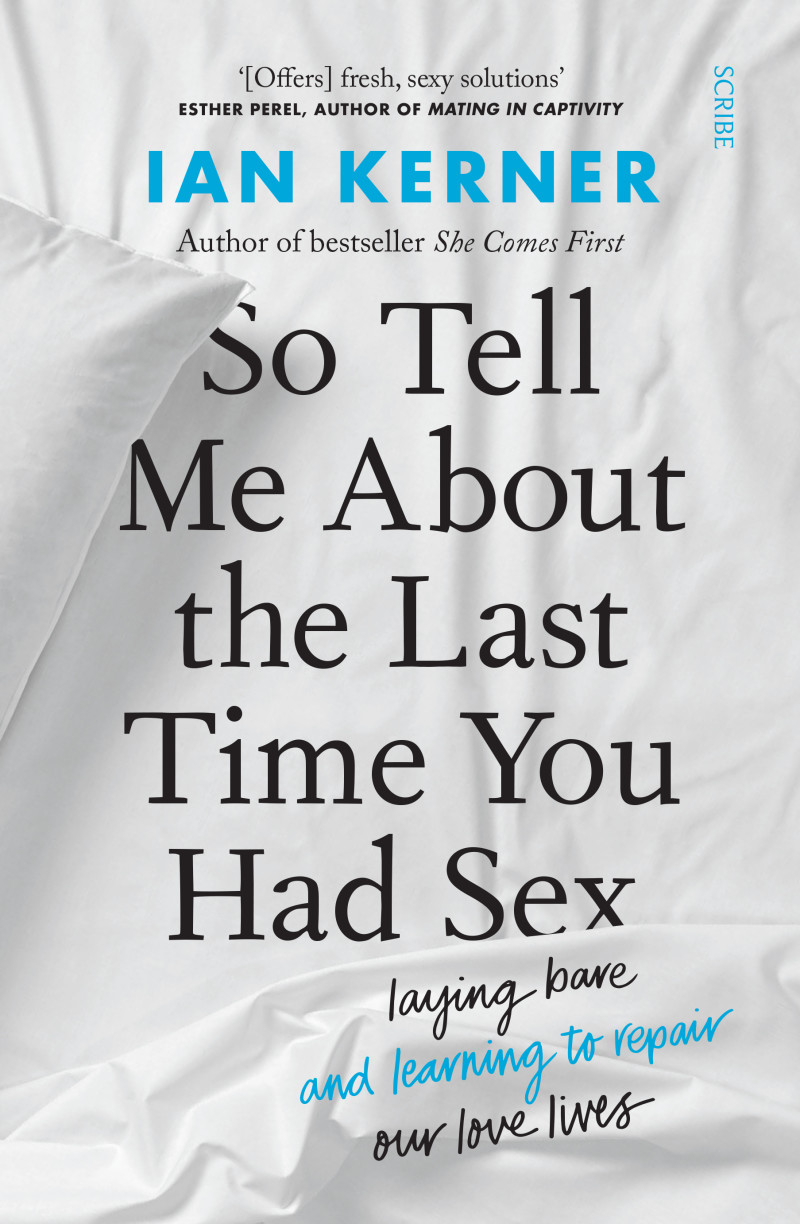 So Tell Me About The Last Time You Had Sex Book Scribe Uk