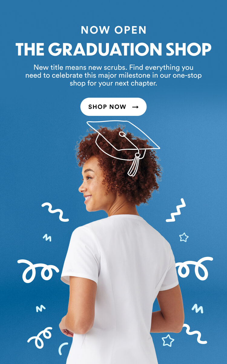 Now Open: The Graduation Shop. New title means new scrubs. Find Everything you need to celebrate this major milestone in our one-stop shop for your next chapter. 