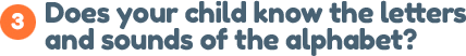 Step 3: Does your child know the letters and sounds of the alphabet?