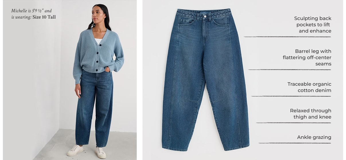 Model, 5 feet 9.5 inches, wears a size 10 tall pair of barrel leg Seasalt jeans with key callouts: Sculpting back pockets to lift and enhance,barrel h flattering  off-centre seams, premium organic cotton denim, ankle-grazing