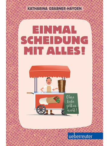 Carl Ueberreuter Verlag Roman - Einmal Scheidung mit alles!