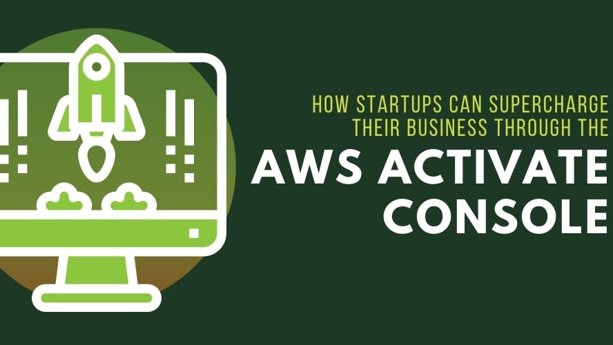 Startups can supercharge their business througt the AWS Activate Console