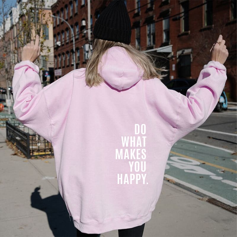 Loose Sport Hoodie Do What Makes You Happy Print Sweatshirt Hooded Clothing view 9