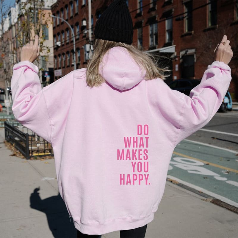 Loose Sport Hoodie Do What Makes You Happy Print Sweatshirt Hooded Clothing view 4