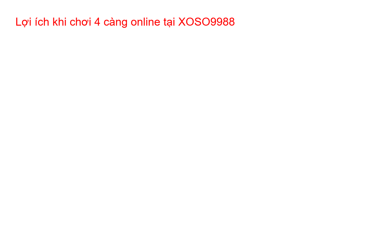 So sánh chơi lô đề 4 càng online tại XOSO9988 và chơi truyền thống