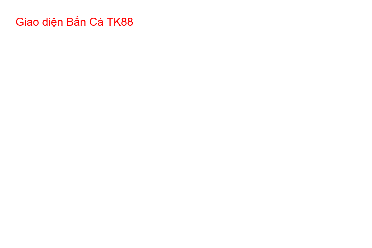 Giao diện chính của game bắn cá TK88 với các nút chức năng quan trọng được bố trí hợp lý.