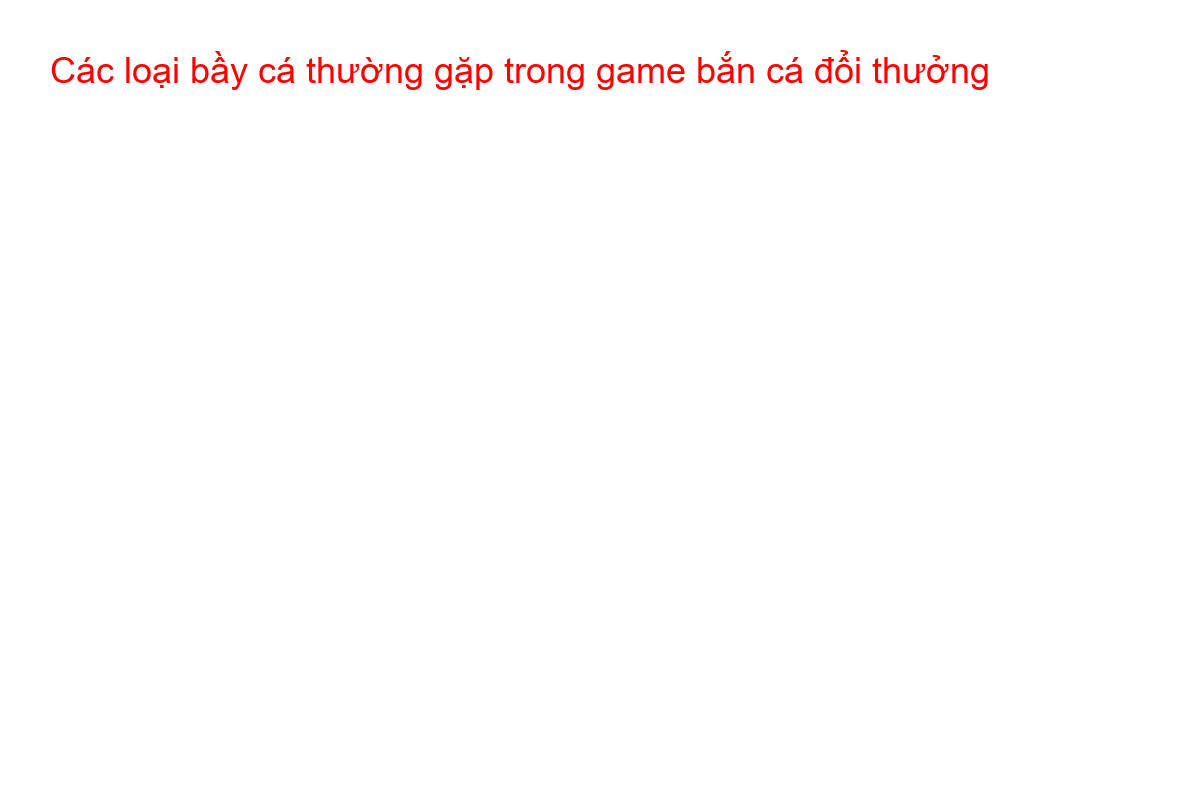 Minh họa 3 loại bầy cá phổ biến trong game bắn cá TK88