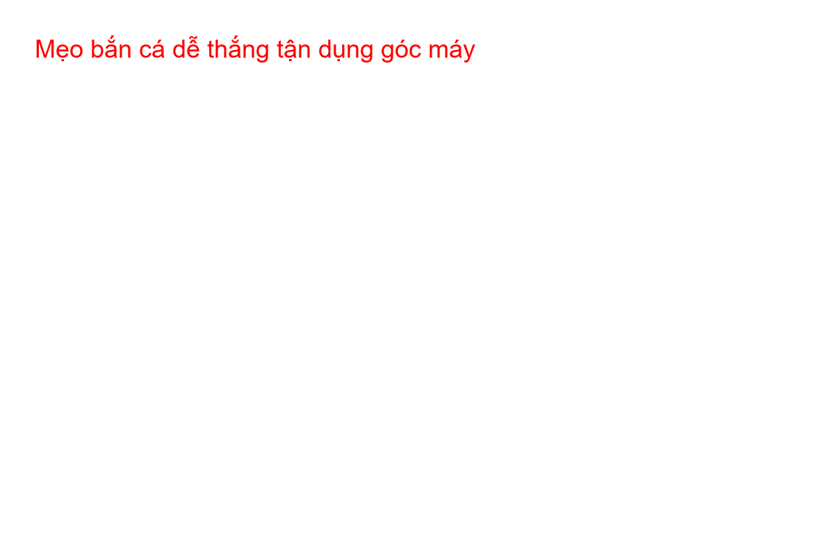 Mẹo bắn cá dễ thắng tận dụng góc máy Hướng dẫn tận dụng góc máy để bắn cá ria tại TK88, khoanh tròn các mục tiêu tiềm năng.
