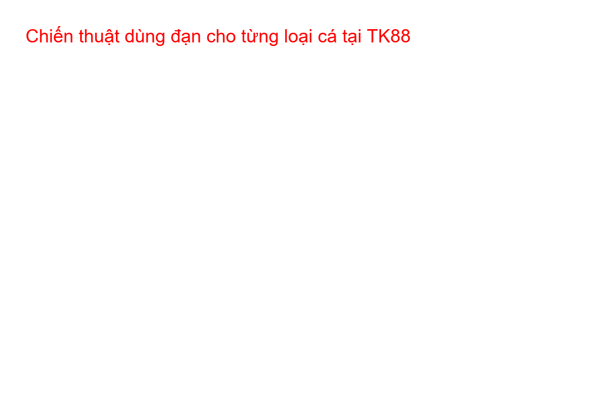 Chiến thuật dùng đạn cho từng loại cá tại TK88 Giao diện game bắn cá TK88 với các loại cá được khoanh tròn và gợi ý mức đạn phù hợp