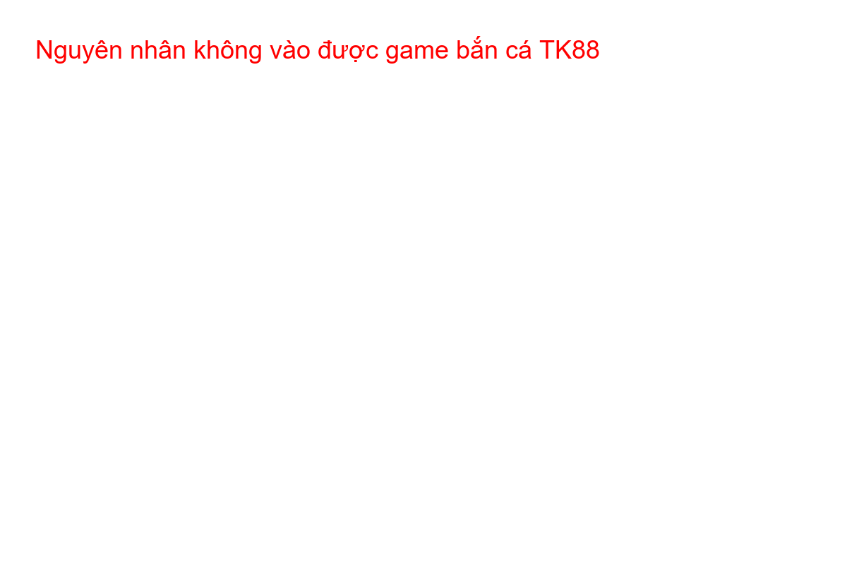 Một người chơi tỏ ra bối rối khi màn hình điện thoại hiển thị lỗi không vào được game bắn cá TK88