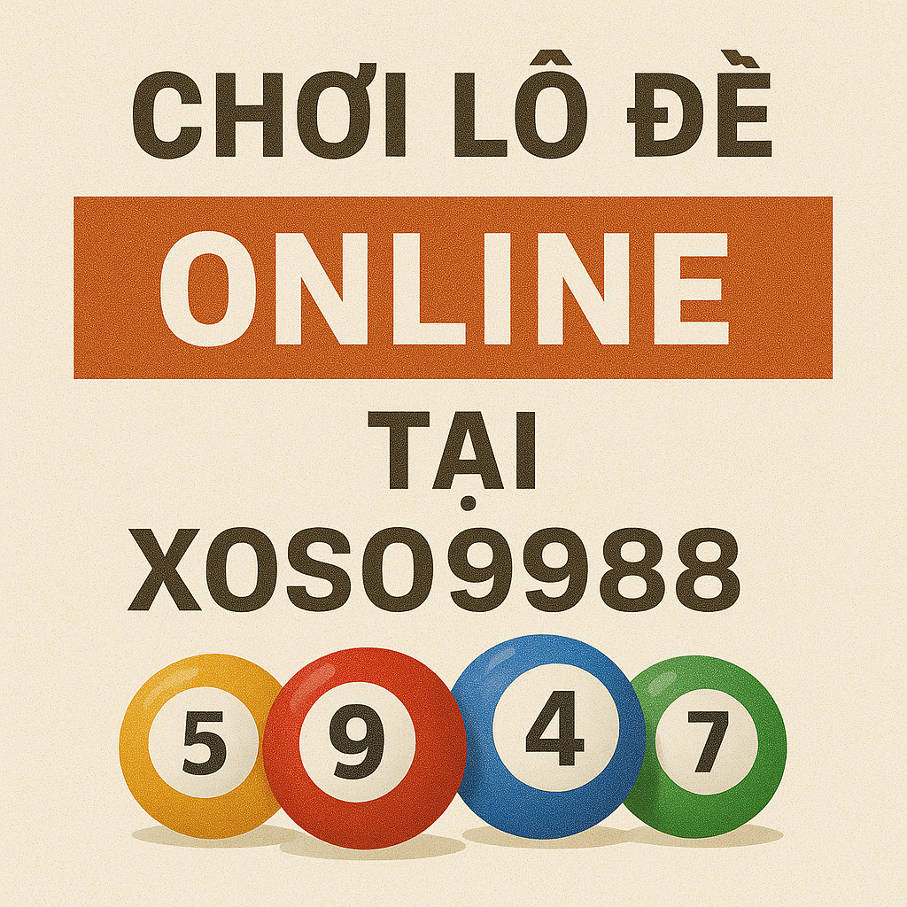 Chơi lô đề online tại XOSO9988 Giao diện chơi xổ số online uy tín tại XOSO9988