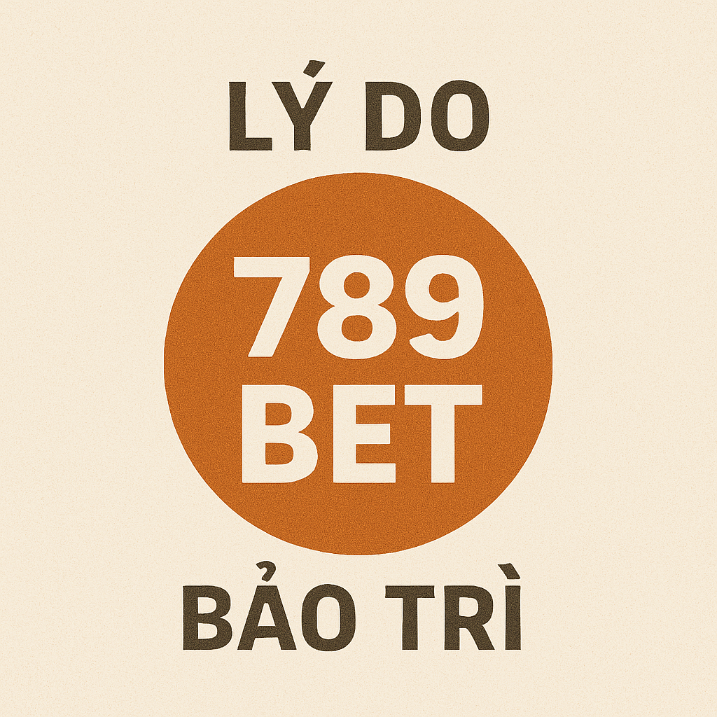 Infographic 3 lý do chính khiến nhà cái 789BET bảo trì hệ thống