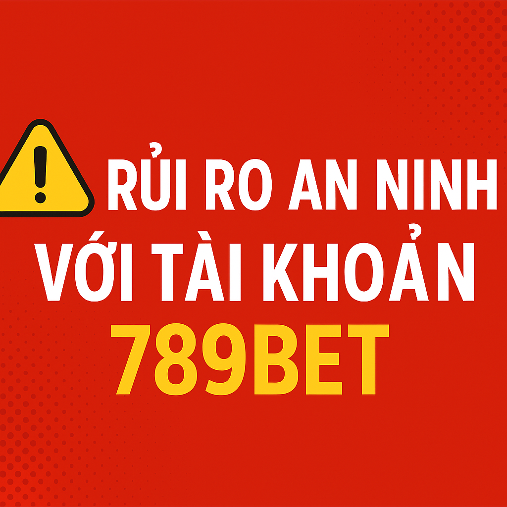 Các Rủi Ro An Ninh Với Tài Khoản 789BET Infographic các rủi ro khi không bảo vệ tài khoản 789BET an toàn.