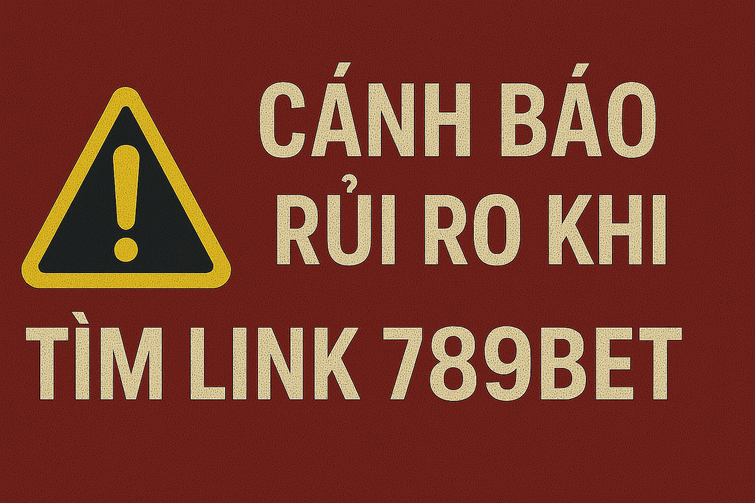 Cảnh báo rủi ro khi tìm link 789bet Các rủi ro khi truy cập link 789bet không an toàn
