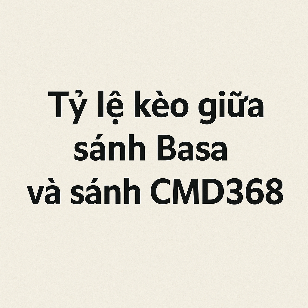 So sánh tỷ lệ kèo của sảnh Saba và CMD368 cho cùng một trận đấu