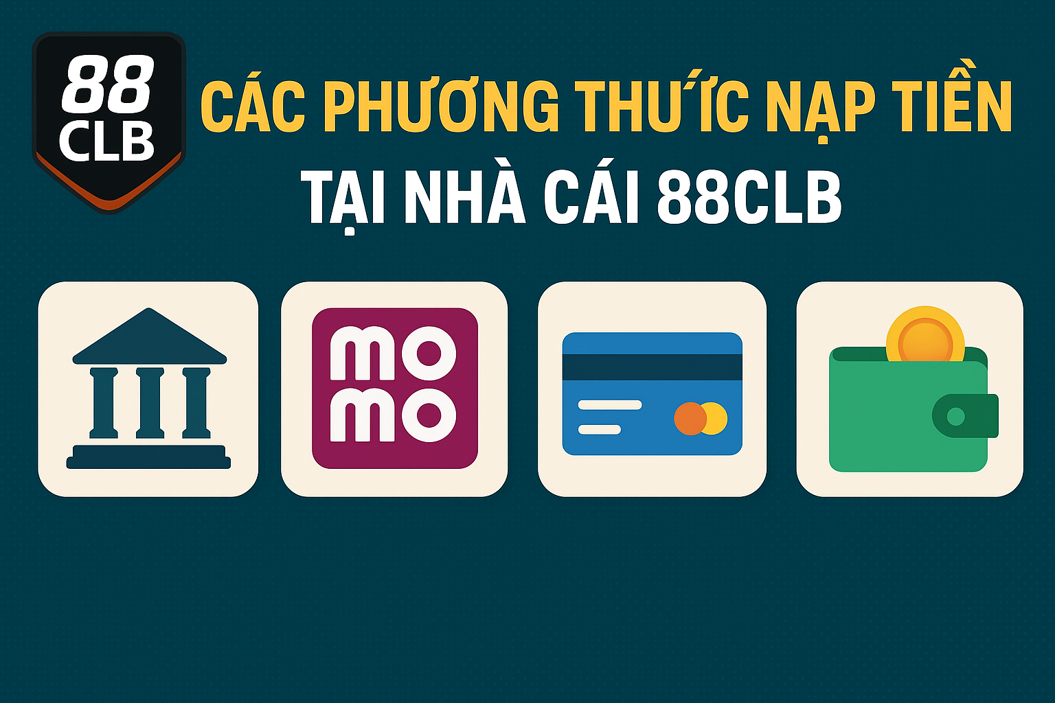 Giao diện chính các phương thức nạp tiền tại nhà cái 88CLB