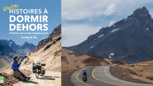 Histoires à dormir dehors 2: Jonathan B. Roy explore le monde à vélo