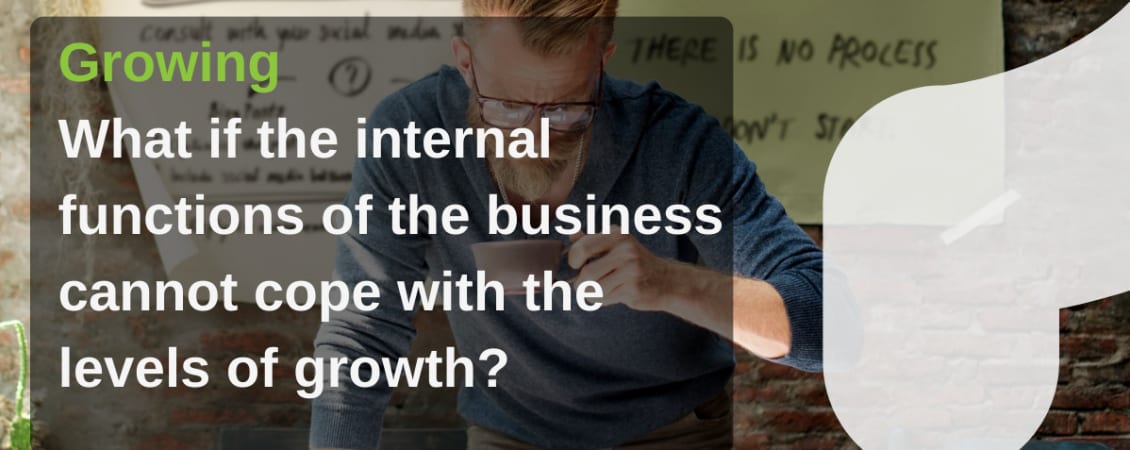 What if the internal functions of the business cannot cope with the levels of growth? - news article image