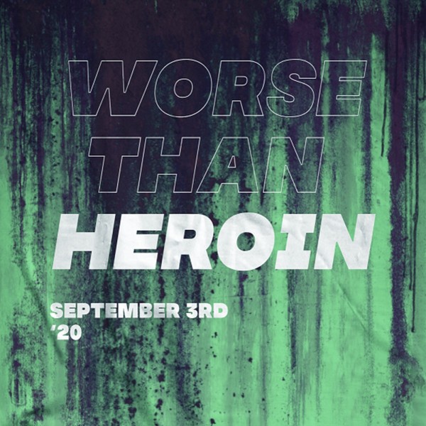 WORSE THAN HEROIN