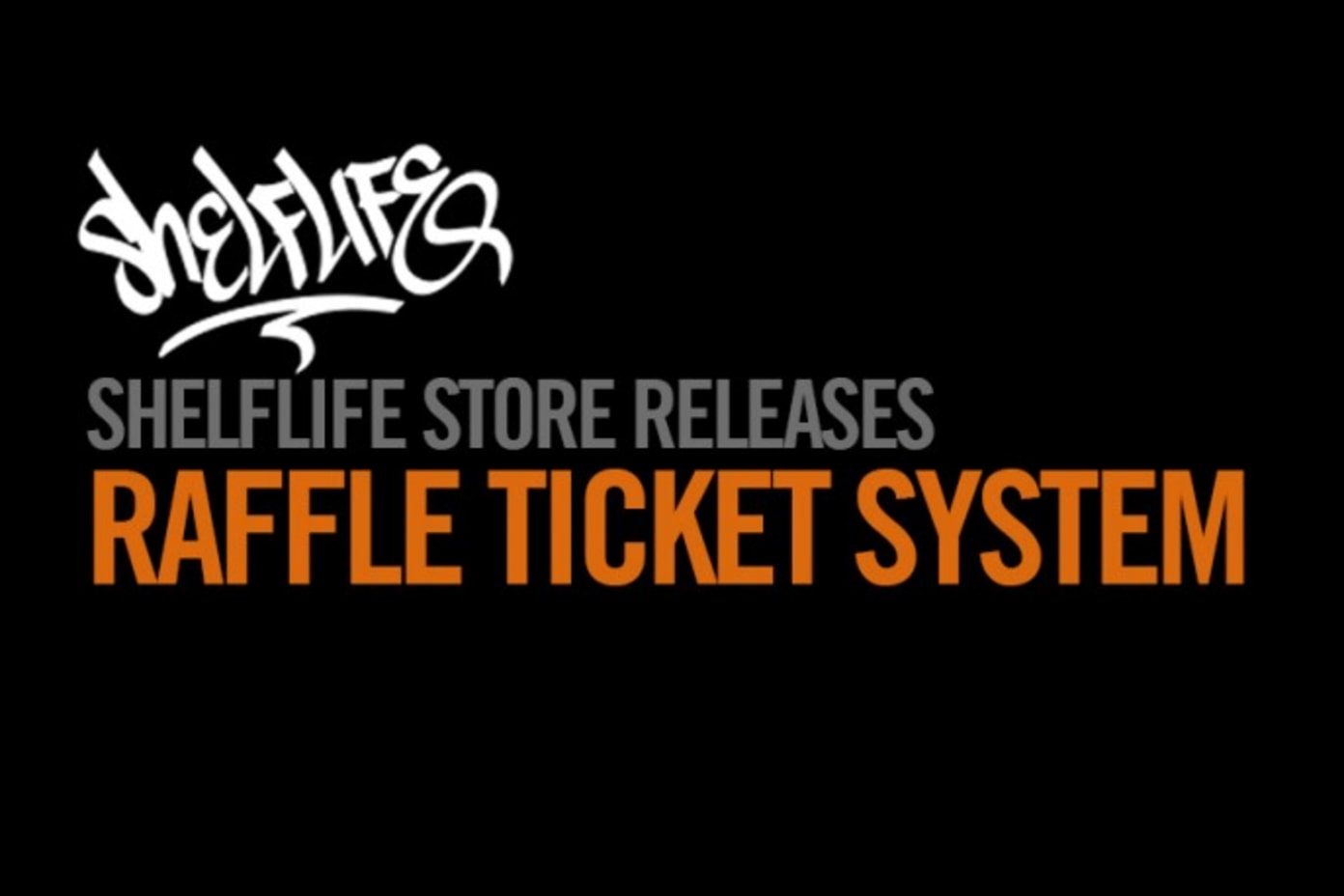 SHELFLIFE: IN STORE RELEASE RAFFLES