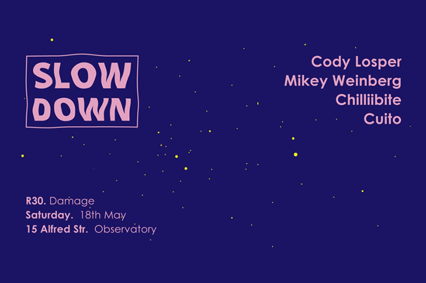Slow Down / House Party (18 May)