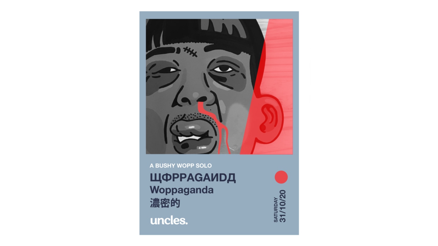 Bushy Wopp Presents Woppaganda at Uncles Art Dealers (31 Oct)