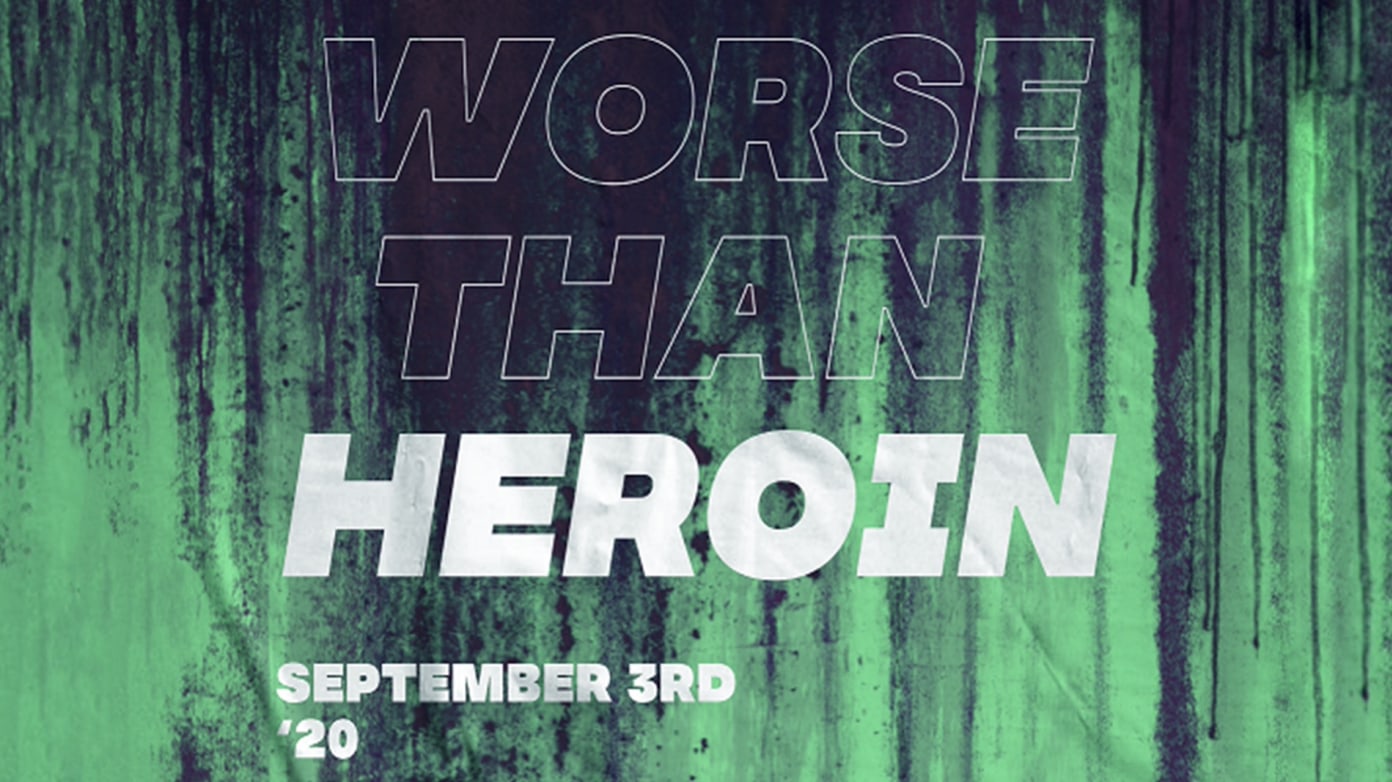 WORSE THAN HEROIN