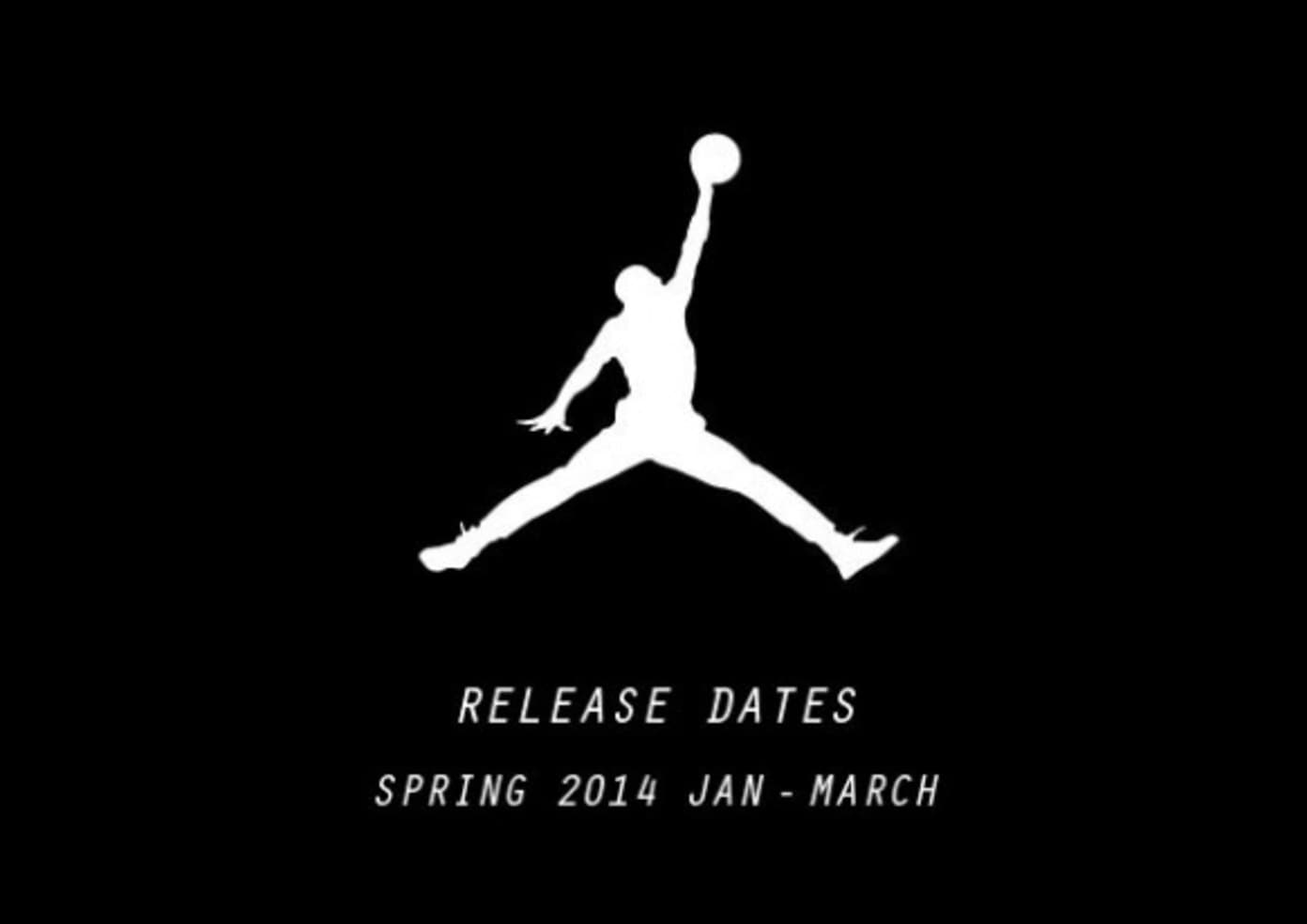 Air Jordan Release Dates Spring 2014 Jan - March