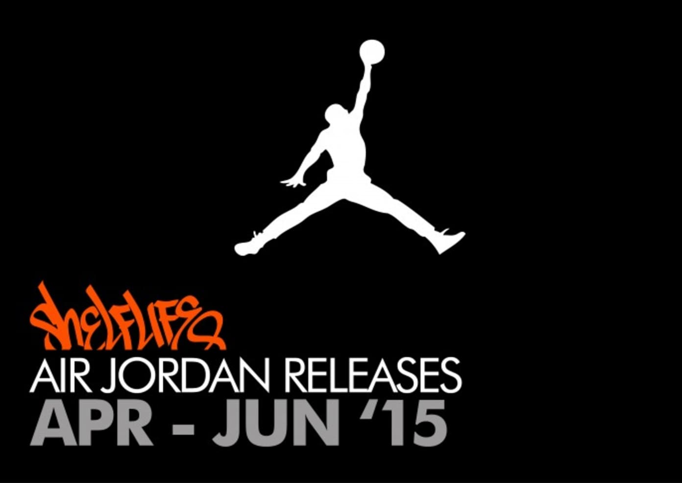 Shelflife Air Jordan Release Dates 2015 April - June