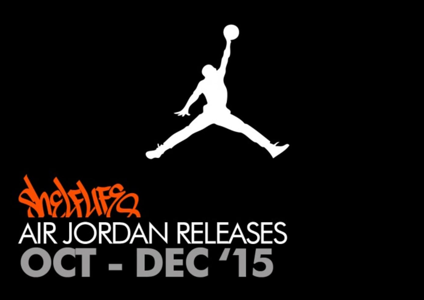 Shelflife Air Jordan Release Dates  October ”“ December 2015