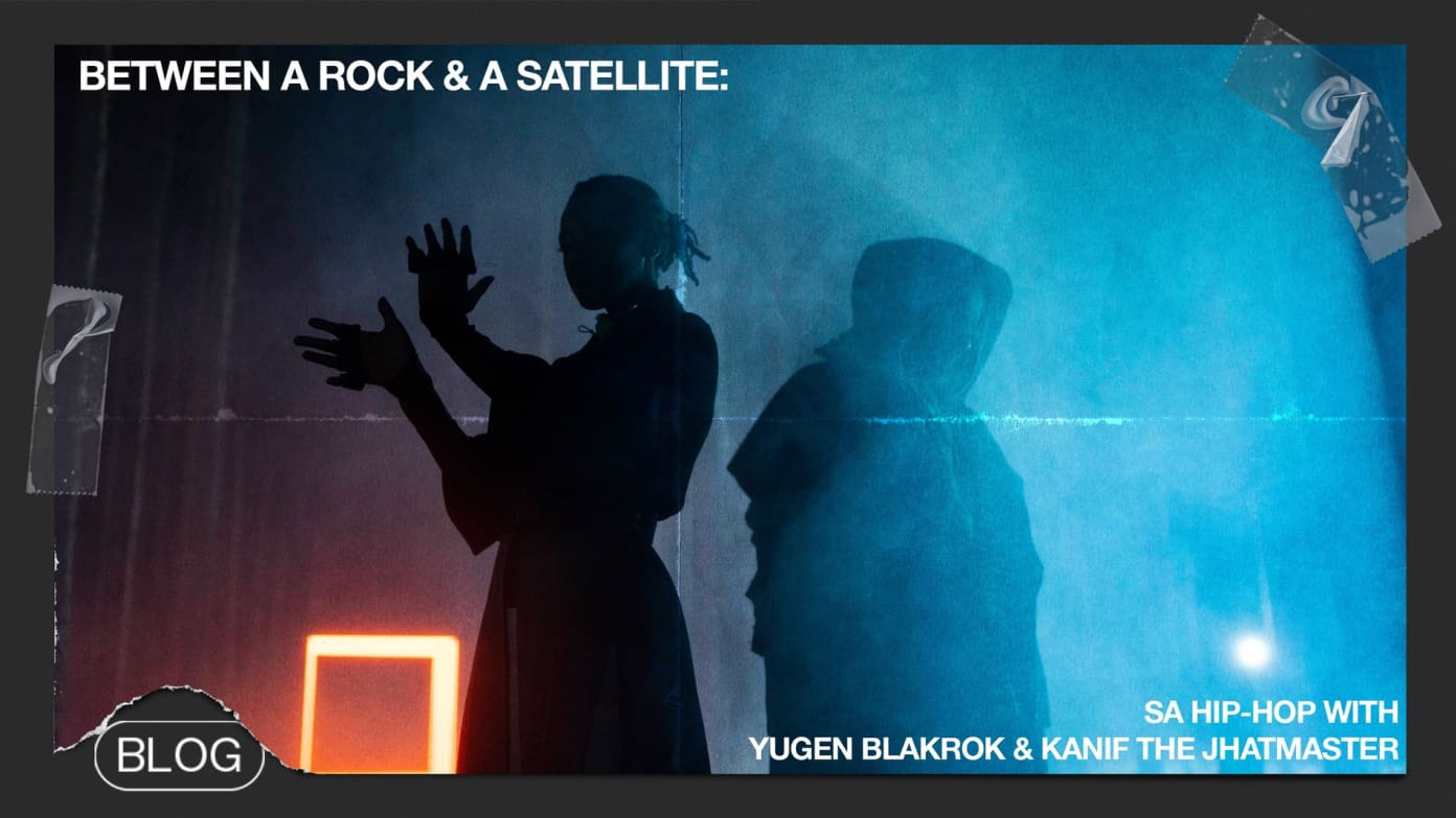 Between a Rock and a Satellite: SA Hip-Hop with Yugen Blakrok and Kanif the Jhatmaster