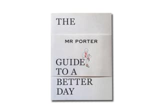 The MR PORTER Guide To A Better Day
