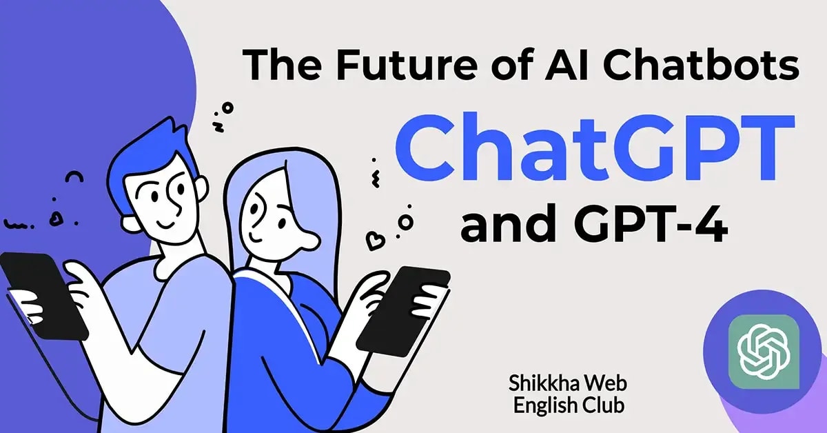 ChatGPT and GPT-4: The Future of AI Chatbots