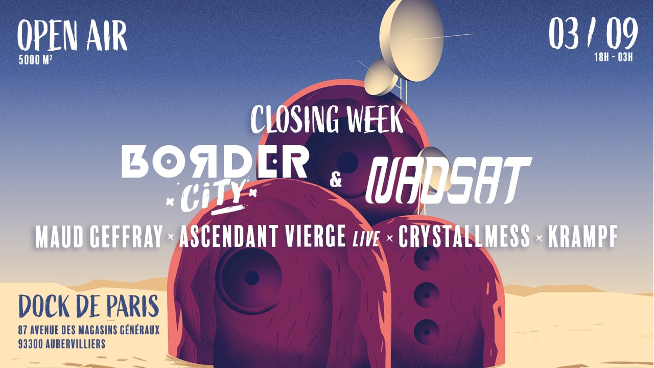 Closing WE: Border City x Nadsat w/ Maud Geffray l