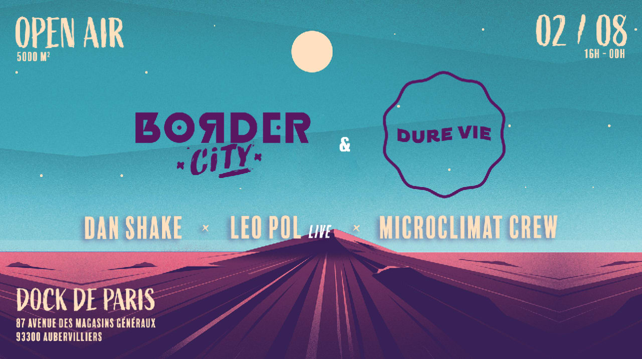 Border City x Dure Vie - Dan Shake - Leo Pol Live - Microclimat crew