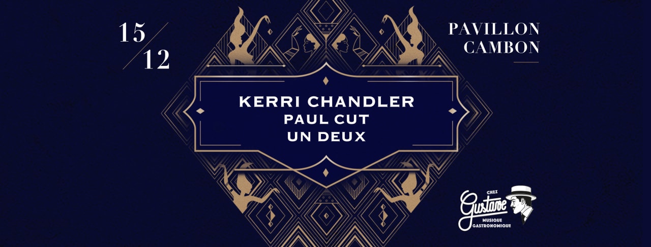 Chez Gustave invite Kerri Chandler (live), Paul Cut, Un Deux