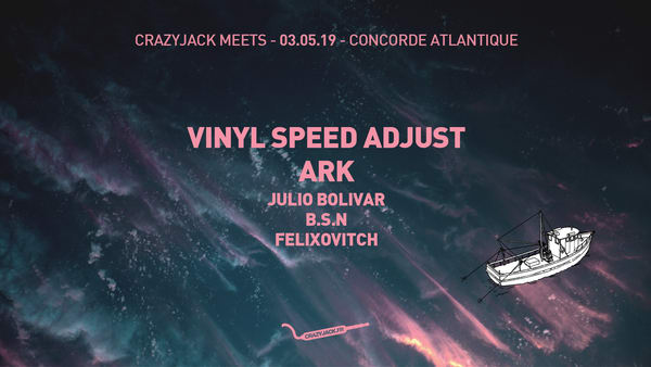 CrazyJack meets Vinyl Speed Adjust, Ark, Julio Bolivar, Felixovitch, B.S.N