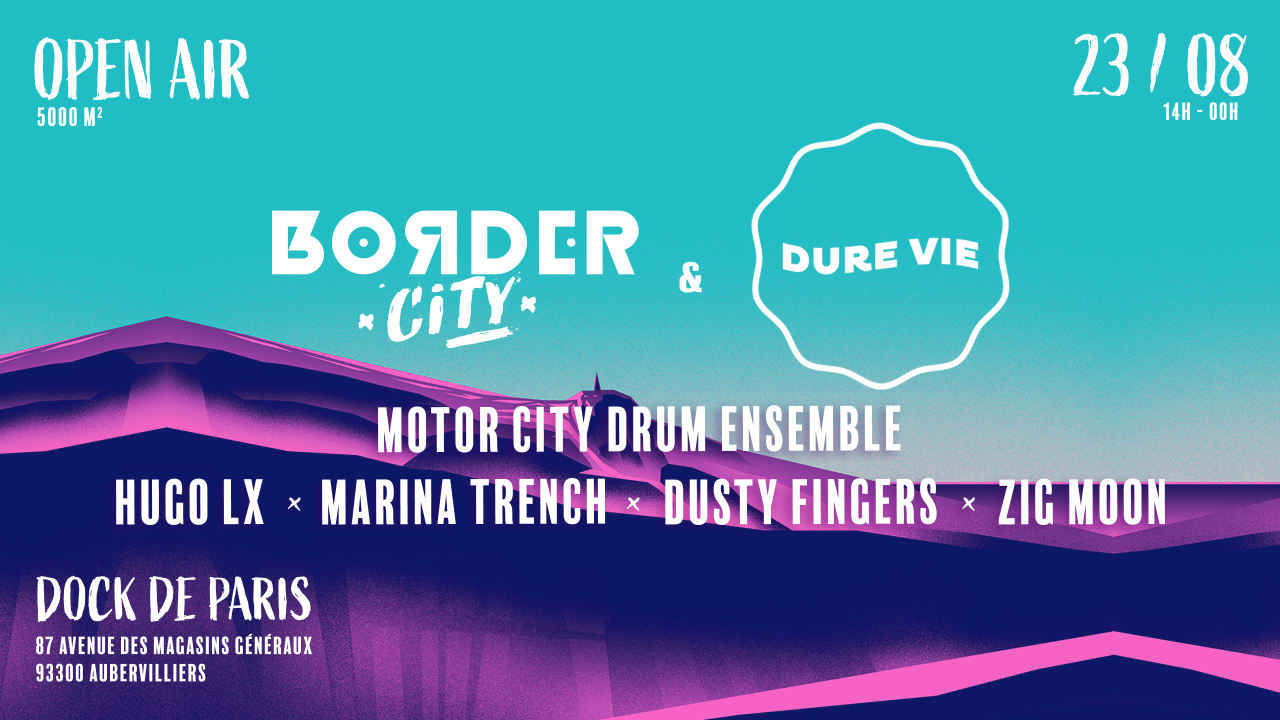 Border City x Dure Vie w/ MCDE l Hugo LX l Marina Trench l