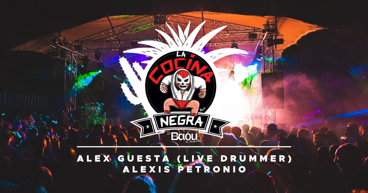 BAOU : La Cocina Negra / Alex guesta (Live drummer) / Alexis petronio