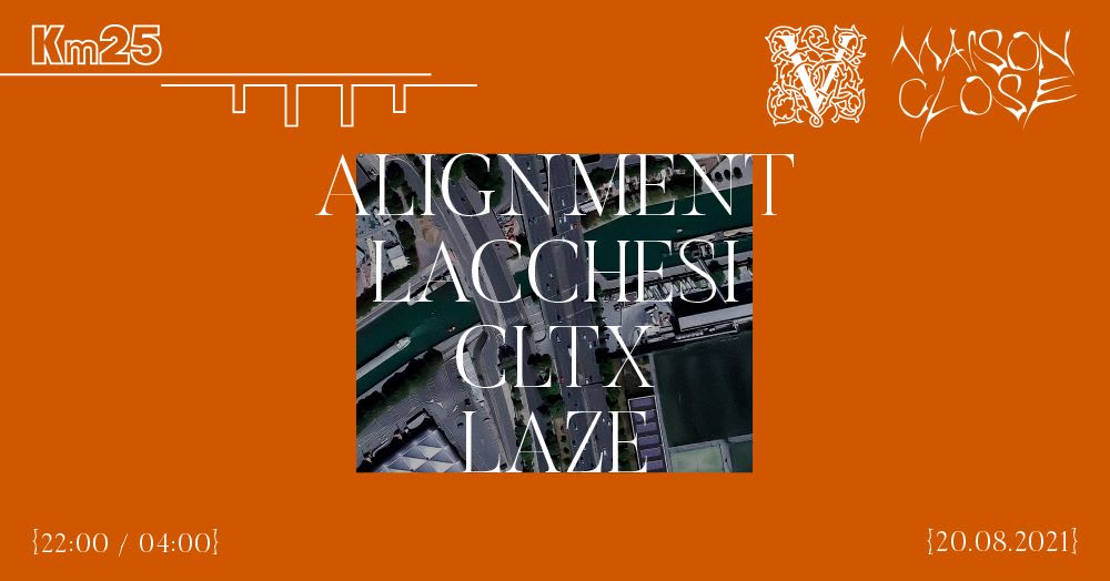 MAISON CLOSE & VOXNOX X KILOMÈTRE25 : Alignment, Lacchesi, CLTX, Laze