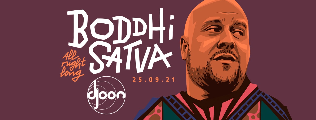 Djoon: Boddhi Satva all night long